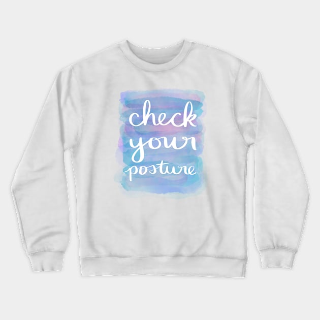 Check Your Posture Crewneck Sweatshirt by Strong with Purpose